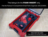 FOAM INSERT to store M12 Fuel Hackzall 2520-20 in a Milwaukee Packout 5 Compartment Small Parts Organizer - Tools/Case NOT Included